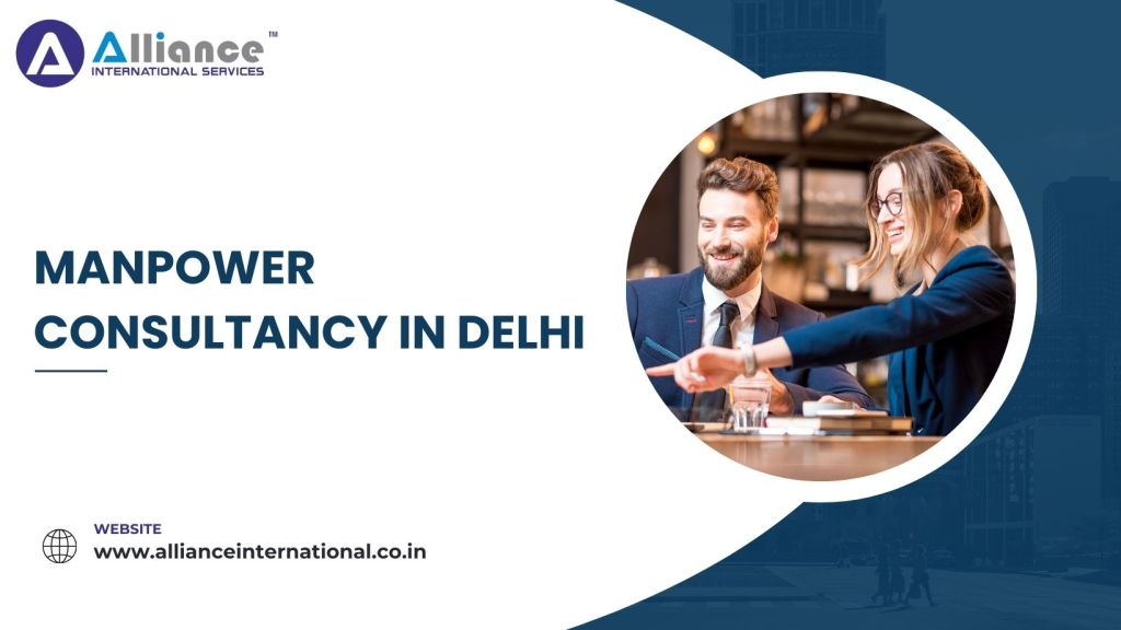 The Advantages of Working with Manpower Consultancy in&nbsp;Delhi