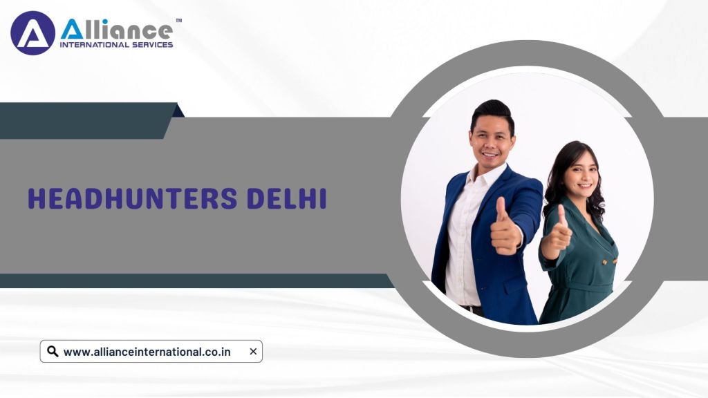 The Ultimate Guide to Choosing the Right Headhunter in&nbsp;Delhi