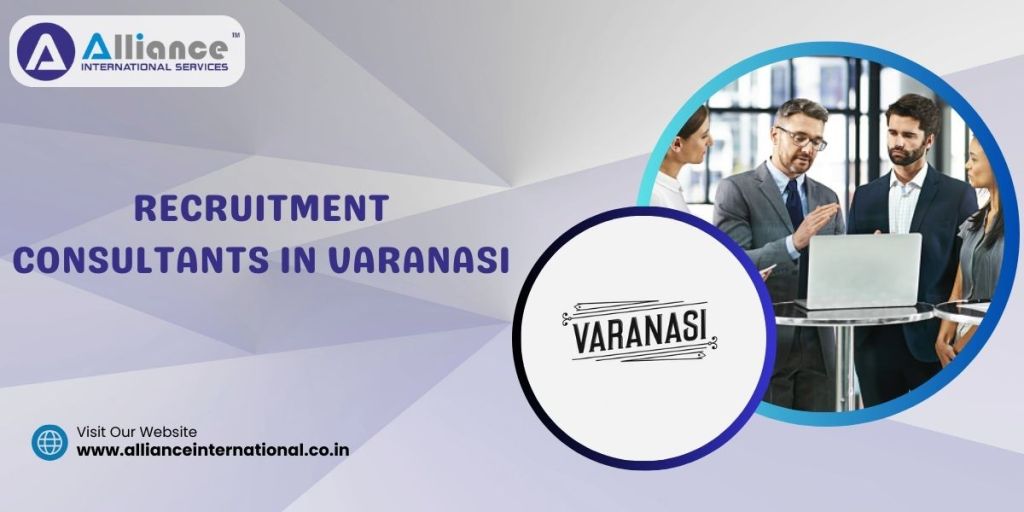 Why Hiring Recruitment Consultants in Varanasi is a Smart Move for Your&nbsp;Business