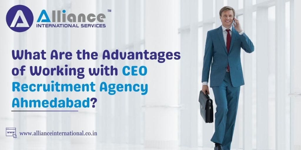 What Are the Advantages of Working with CEO Recruitment Agency&nbsp;Ahmedabad?