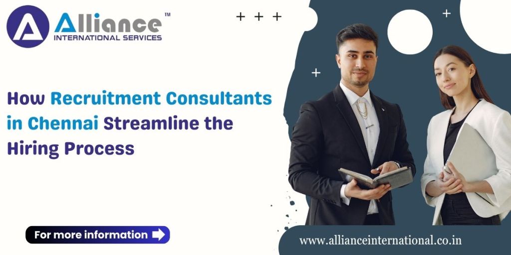 How Recruitment Consultants in Chennai Streamline the Hiring&nbsp;Process