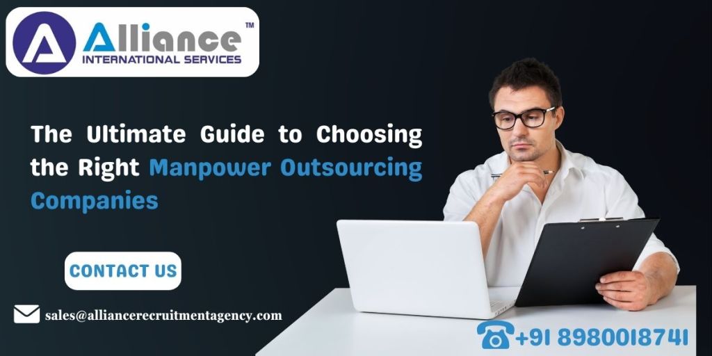 The Ultimate Guide to Choosing the Right Manpower Outsourcing&nbsp;Companies
