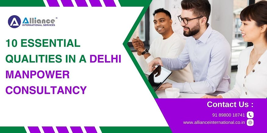 10 Essential Qualities in a Delhi Manpower Consultancy