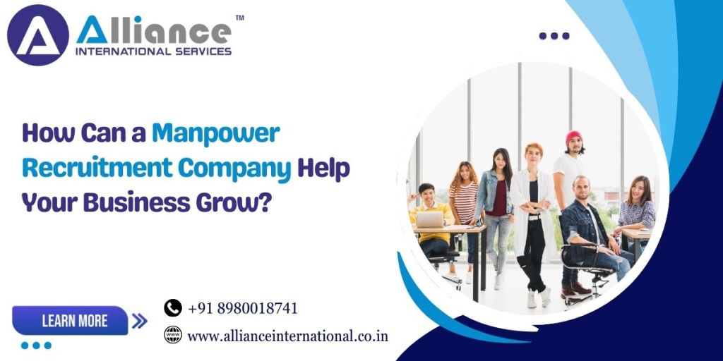 How Can a Manpower Recruitment Company Help Your Business&nbsp;Grow?