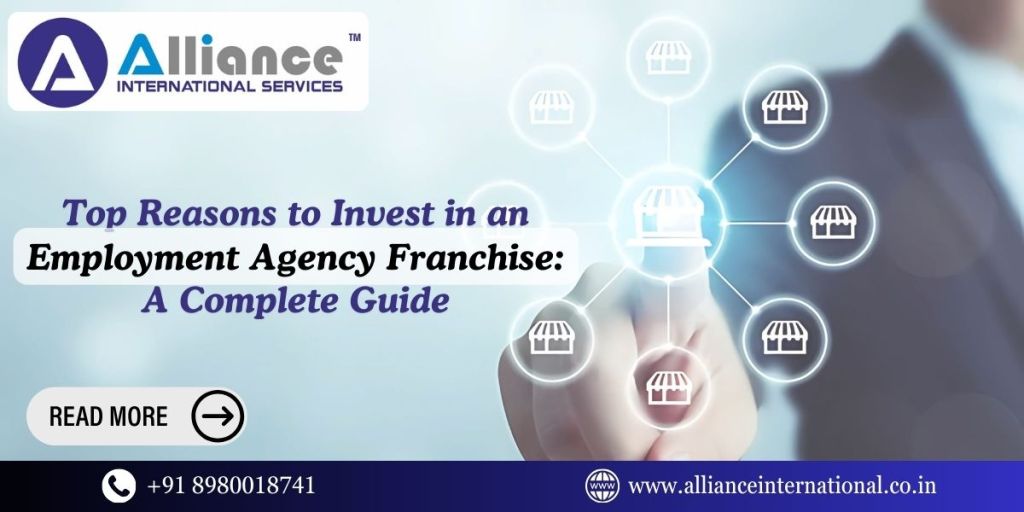 Top Reasons to Invest in an Employment Agency Franchise: A Complete&nbsp;Guide