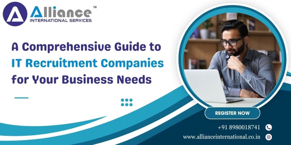 A Comprehensive Guide to IT Recruitment Companies for Your Business Needs