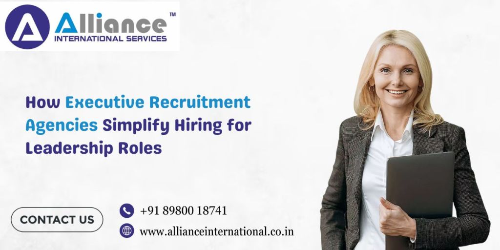 How Executive Recruitment Agencies Simplify Hiring for Leadership Roles