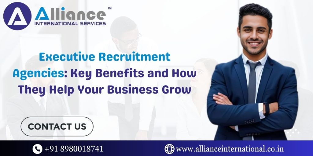 Executive Recruitment Agencies: Key Benefits and How They Help Your Business&nbsp;Grow