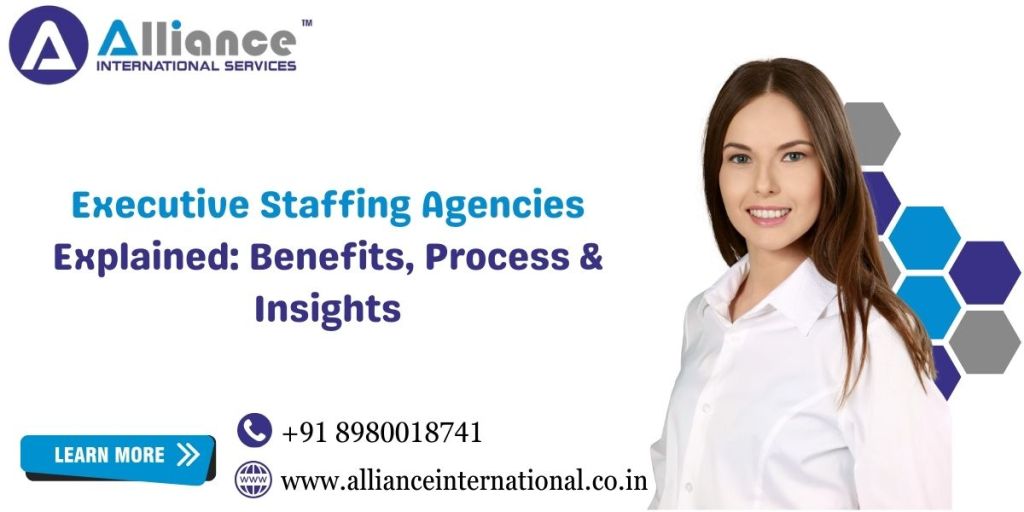 Executive Staffing Agencies Explained: Benefits, Process &&nbsp;Insights