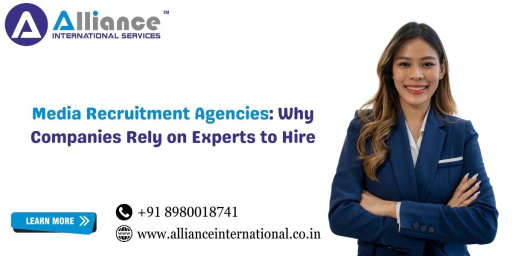 Media Recruitment Agencies: Why Companies Rely on Experts to&nbsp;Hire
