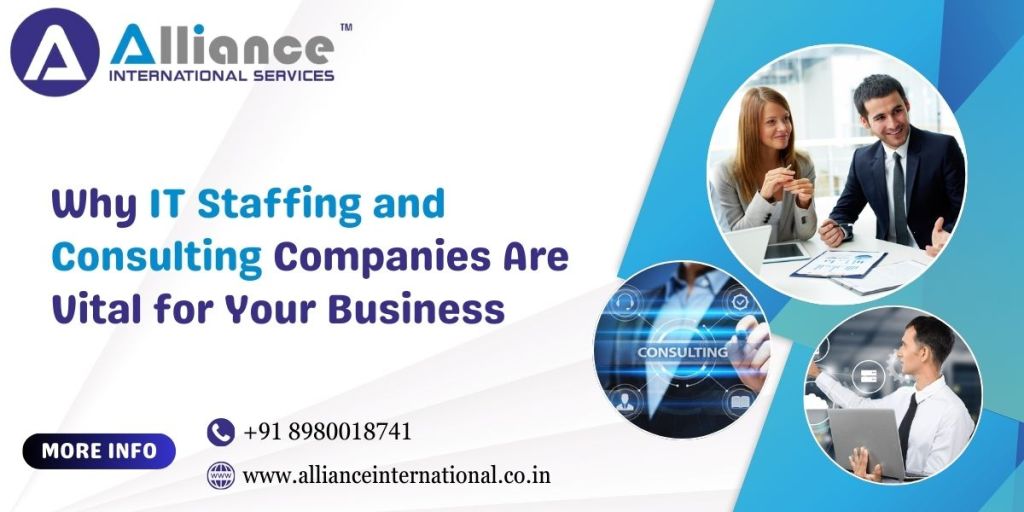 Why IT Staffing and Consulting Companies Are Vital for Your Business