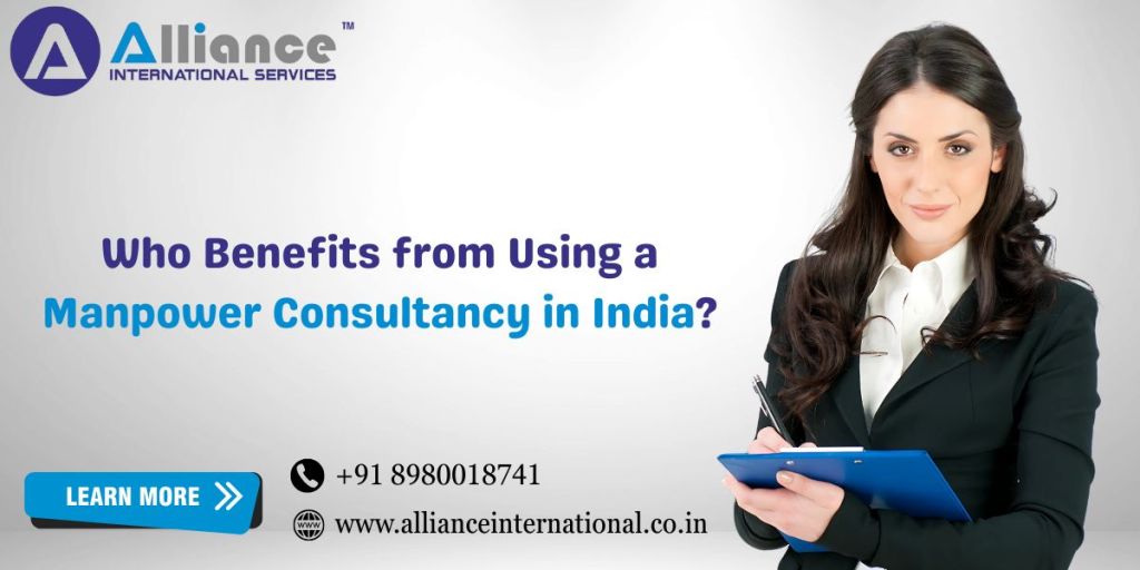 Who Benefits from Using a Manpower Consultancy in&nbsp;India?