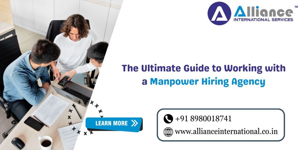 The Ultimate Guide to Working with a Manpower Hiring Agency