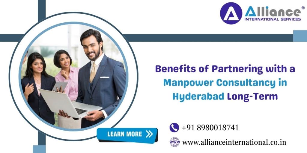 Benefits of Partnering with a Manpower Consultancy in Hyderabad Long-Term