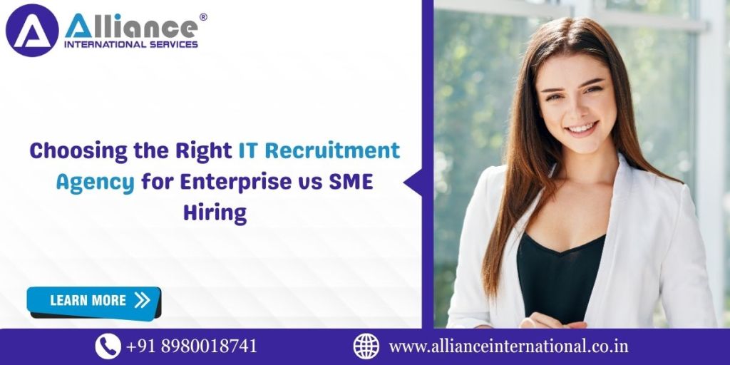 Choosing the Right IT Recruitment Agency for Enterprise vs SME Hiring