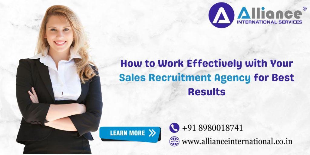 How to Work Effectively with Your Sales Recruitment Agency for Best&nbsp;Results