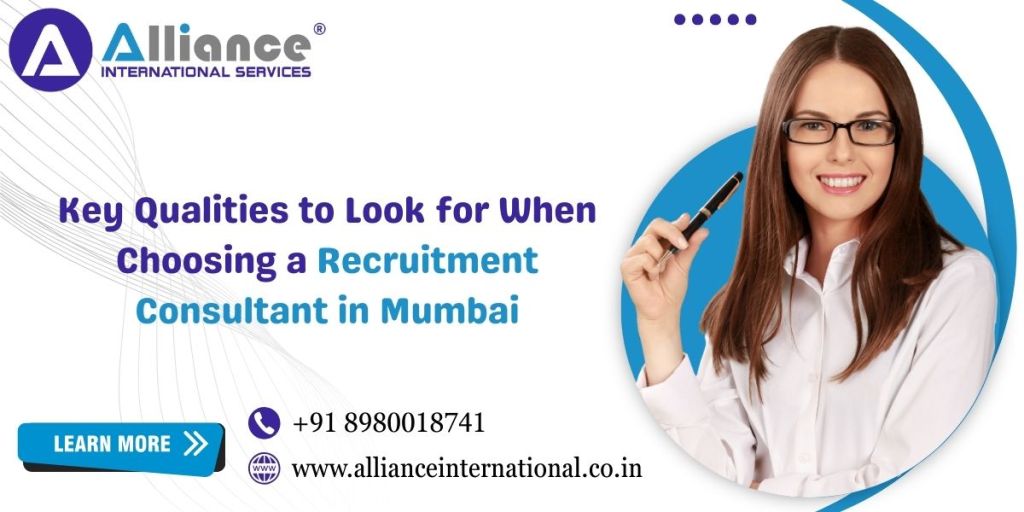 Key Qualities to Look for When Choosing a Recruitment Consultant in&nbsp;Mumbai