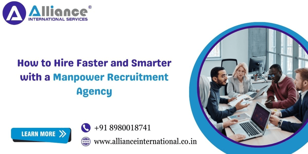 How to Hire Faster and Smarter with a Manpower Recruitment Agency