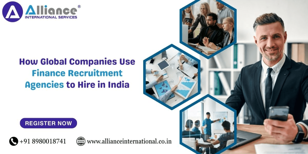 How Global Companies Use Finance Recruitment Agencies to Hire in&nbsp;India