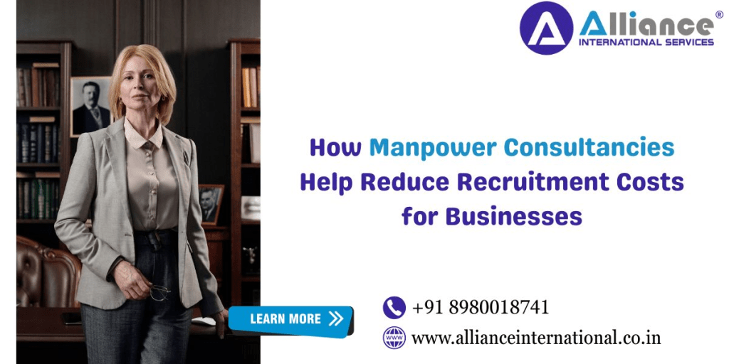 How Manpower Consultancies Help Reduce Recruitment Costs for Businesses