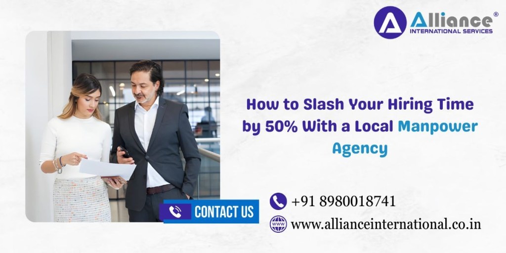 How to Slash Your Hiring Time by 50% With a Local Manpower Agency