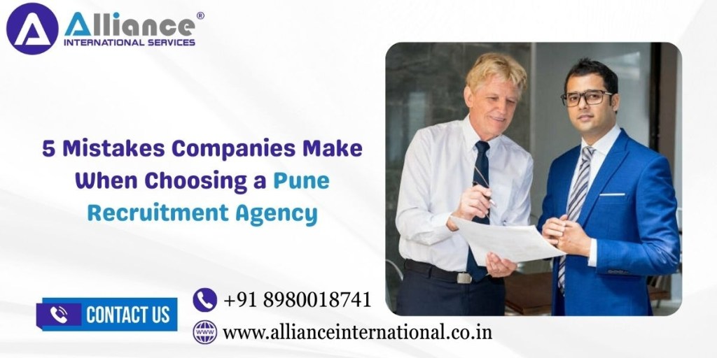 5 Mistakes Companies Make When Choosing a Pune Recruitment Agency