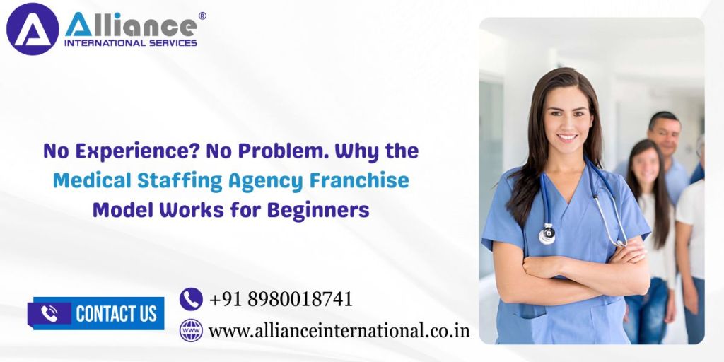 No Experience? No problem. Why the Medical Staffing Agency Franchise Model Works for Beginners