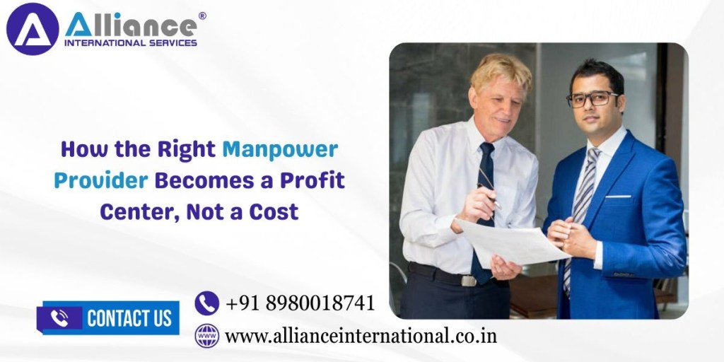 How the Right Manpower Provider Becomes a Profit Center, Not a Cost