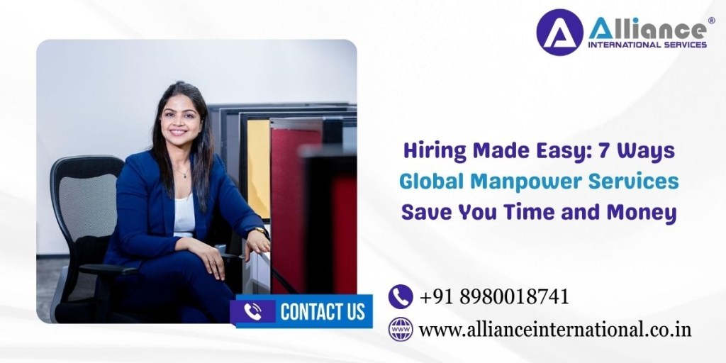 Hiring Made Easy: 7 Ways Global Manpower Services Save You Time and&nbsp;Money